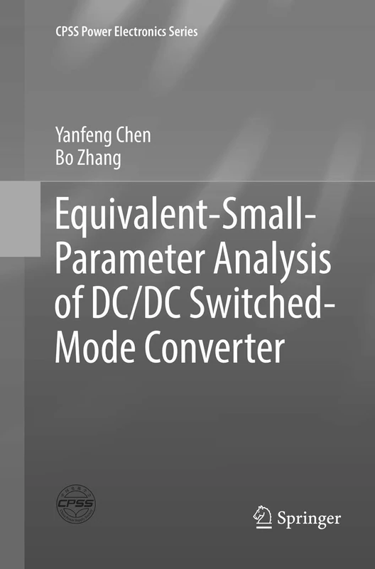 Equivalent-Small-Parameter Analysis of DC/DC Switched-Mode Converter (CPSS Power Electronics Series)