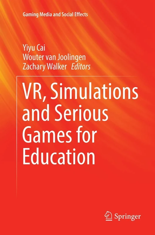 VR, Simulations and Serious Games for Education (Gaming Media and Social Effects)