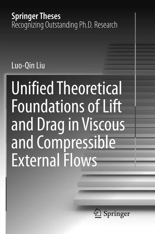 Unified Theoretical Foundations of Lift and Drag in Viscous and Compressible External Flows (Springer Theses)