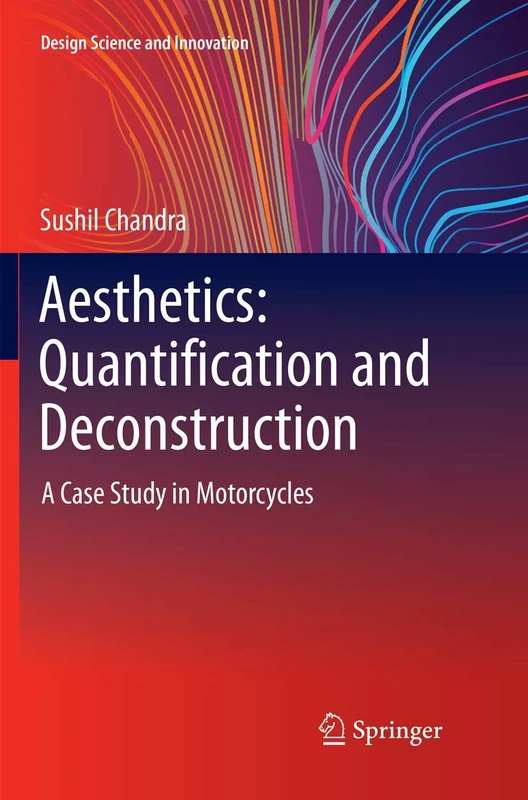 Aesthetics: Quantification and Deconstruction: A Case Study in Motorcycles (Design Science and Innovation)