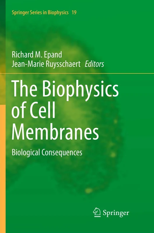 The Biophysics of Cell Membranes: Biological Consequences: 19 (Springer Series in Biophysics, 19)