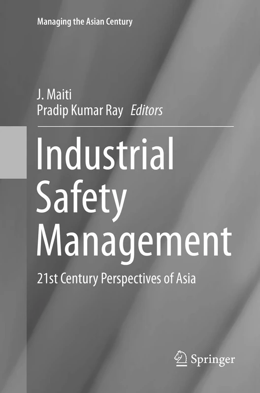 Industrial Safety Management: 21st Century Perspectives of Asia (Managing the Asian Century)