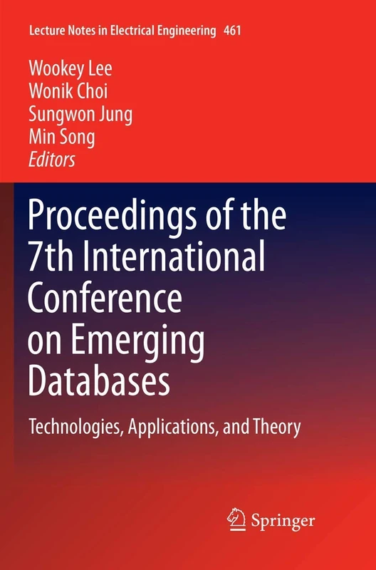 Proceedings of the 7th International Conference on Emerging Databases: Technologies, Applications, and Theory: 461 (Lecture Notes in Electrical Engineering, 461)