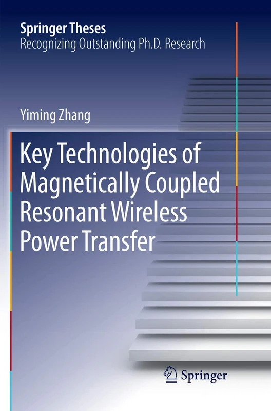 Key Technologies of Magnetically-Coupled Resonant Wireless Power Transfer (Springer Theses)