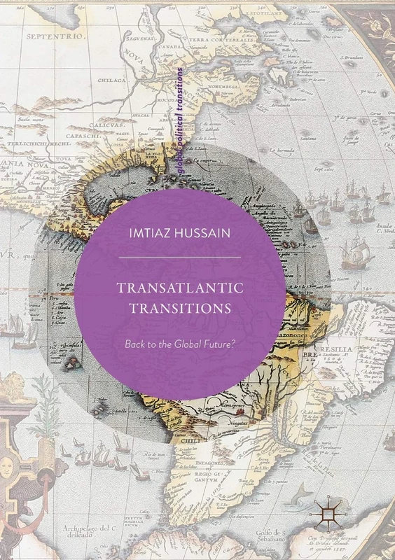 Transatlantic Transitions: Back to the Global Future? (Global Political Transitions)