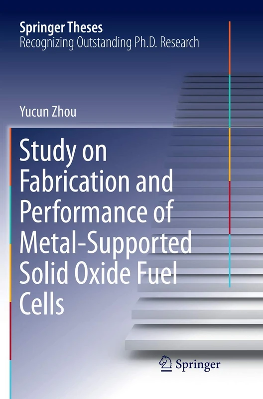Study on Fabrication and Performance of Metal-Supported Solid Oxide Fuel Cells (Springer Theses)