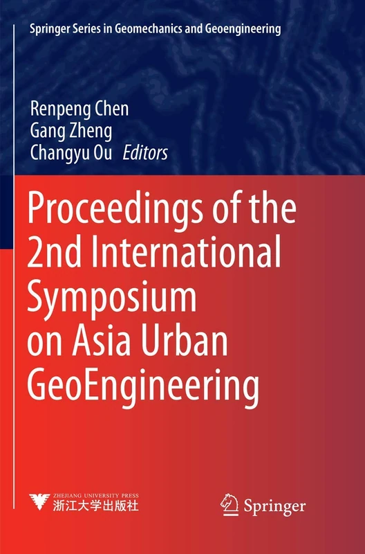 Proceedings of the 2nd International Symposium on Asia Urban GeoEngineering (Springer Series in Geomechanics and Geoengineering)