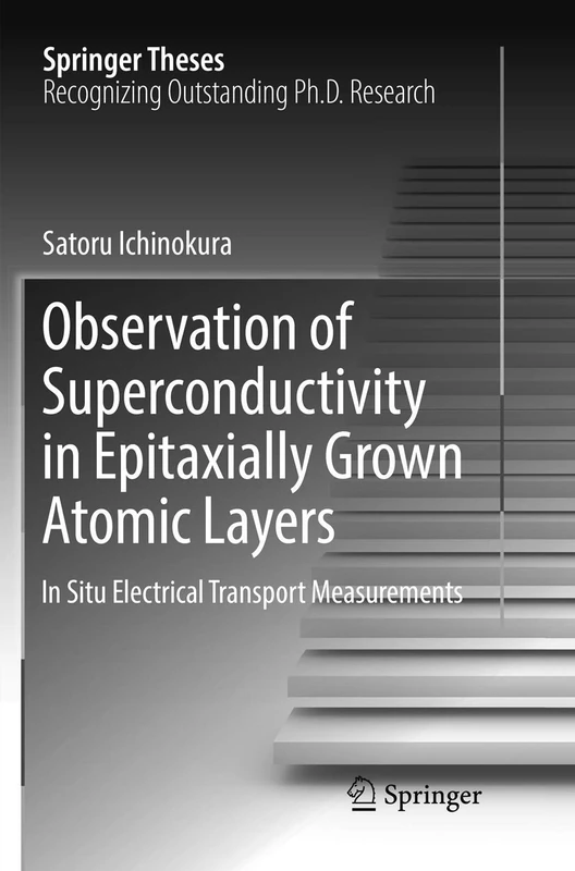 Observation of Superconductivity in Epitaxially Grown Atomic Layers: In Situ Electrical Transport Measurements (Springer Theses)