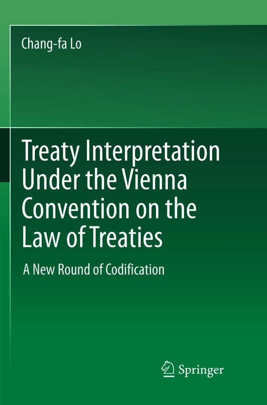 Treaty Interpretation Under the Vienna Convention on the Law of Treaties: A New Round of Codification