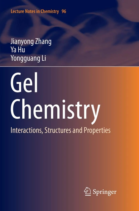 Gel Chemistry: Interactions, Structures and Properties: 96 (Lecture Notes in Chemistry, 96) - Image 1