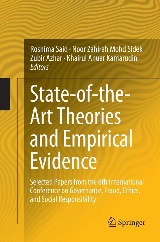 State-of-the-Art Theories and Empirical Evidence: Selected Papers from the 6th International Conference on Governance, Fraud, Ethics, and Social ... Governance & Fraud: Theory and Application)