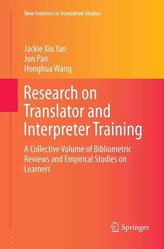 Research on Translator and Interpreter Training: A Collective Volume of Bibliometric Reviews and Empirical Studies on Learners (New Frontiers in Translation Studies)