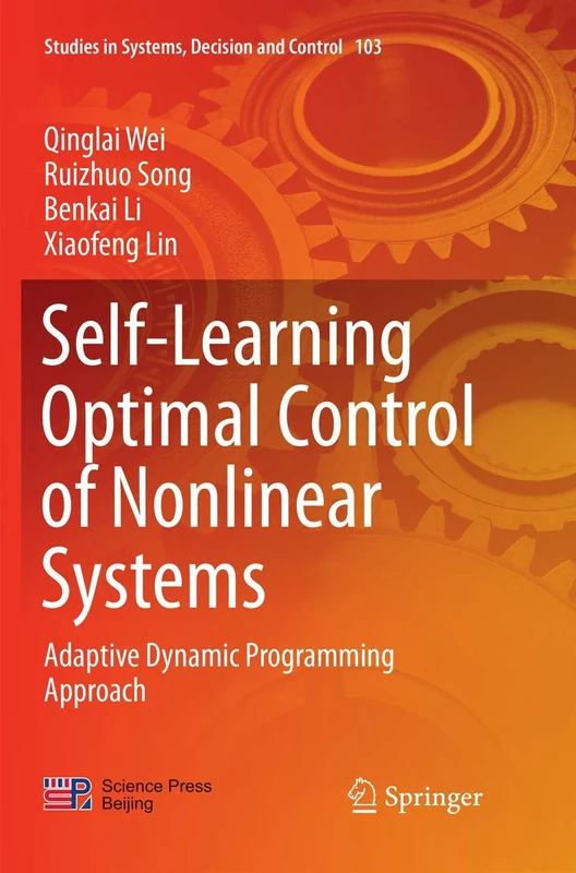 Self-Learning Optimal Control of Nonlinear Systems: Adaptive Dynamic Programming Approach: 103 (Studies in Systems, Decision and Control, 103)