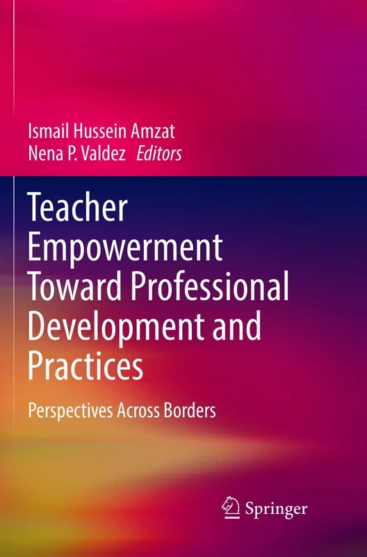 Teacher Empowerment Toward Professional Development and Practices: Perspectives Across Borders
