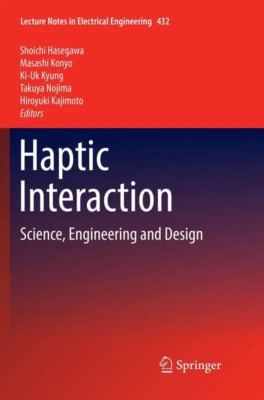 Haptic Interaction: Science, Engineering and Design: 432 (Lecture Notes in Electrical Engineering, 432)