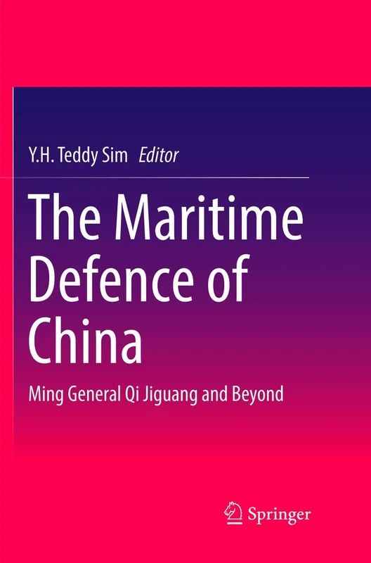 The Maritime Defence of China: Ming General Qi Jiguang and Beyond