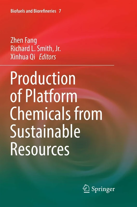 Production of Platform Chemicals from Sustainable Resources: 7 (Biofuels and Biorefineries, 7)