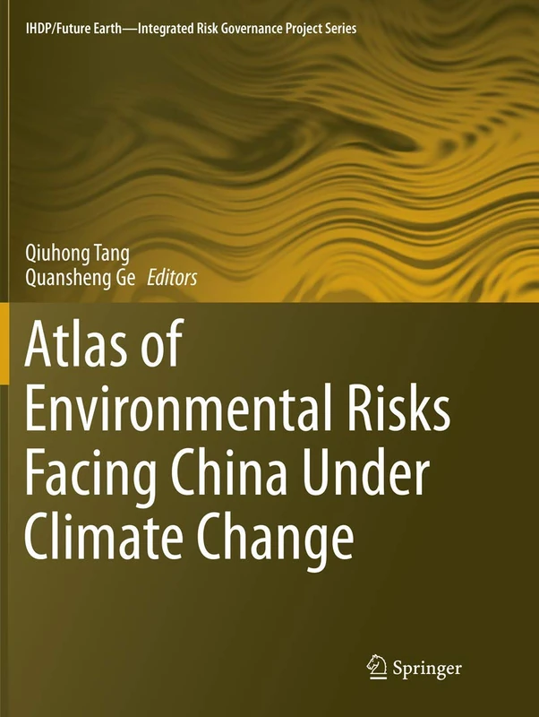 Atlas of Environmental Risks Facing China Under Climate Change (IHDP/Future Earth-Integrated Risk Governance Project Series)