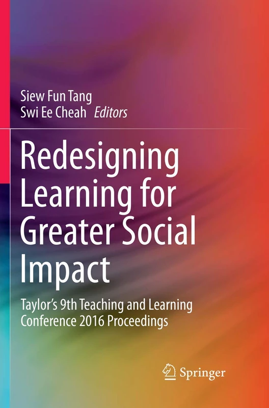 Redesigning Learning for Greater Social Impact: Taylor’s 9th Teaching and Learning Conference 2016 Proceedings