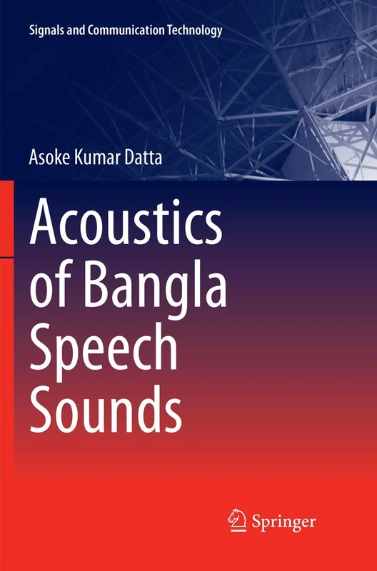 Acoustics of Bangla Speech Sounds (Signals and Communication Technology)