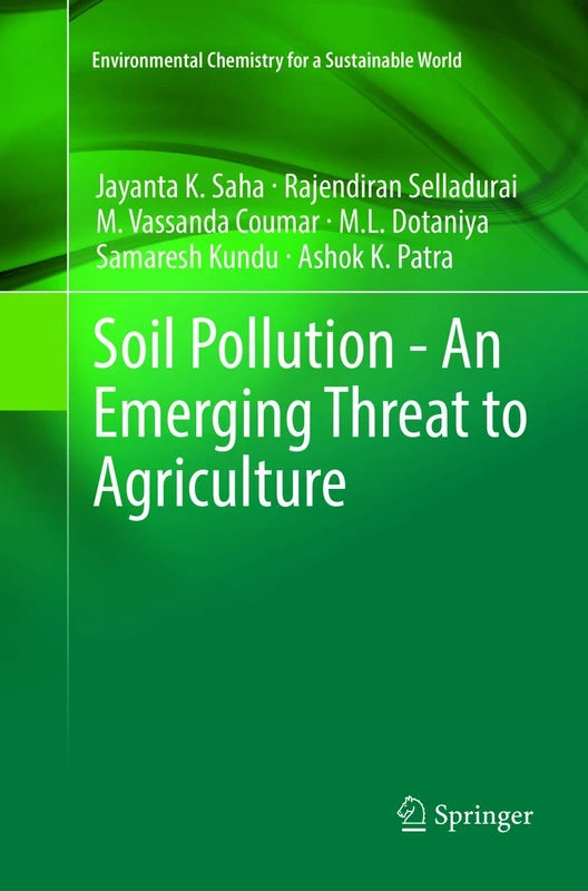 Soil Pollution - An Emerging Threat to Agriculture: 10 (Environmental Chemistry for a Sustainable World, 10)