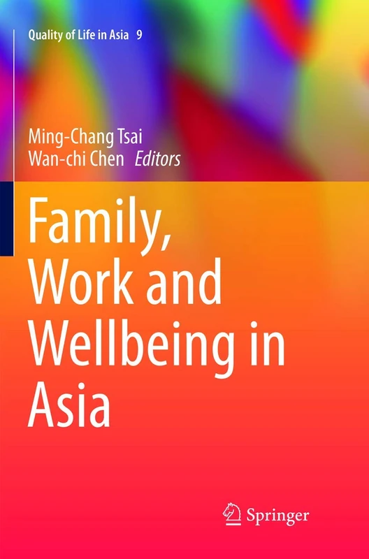 Family, Work and Wellbeing in Asia: 9 (Quality of Life in Asia, 9)