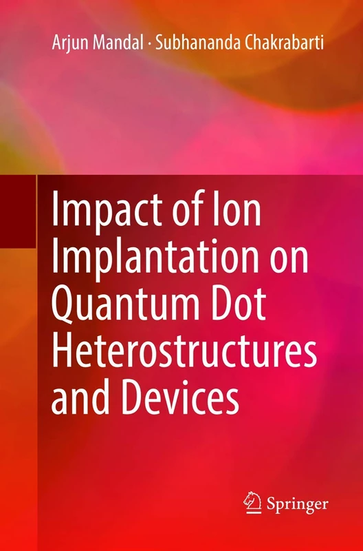 Impact of Ion Implantation on Quantum Dot Heterostructures and Devices
