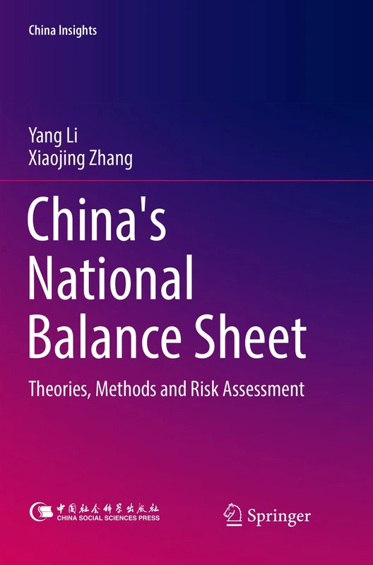 China's National Balance Sheet: Theories, Methods and Risk Assessment (China Insights)