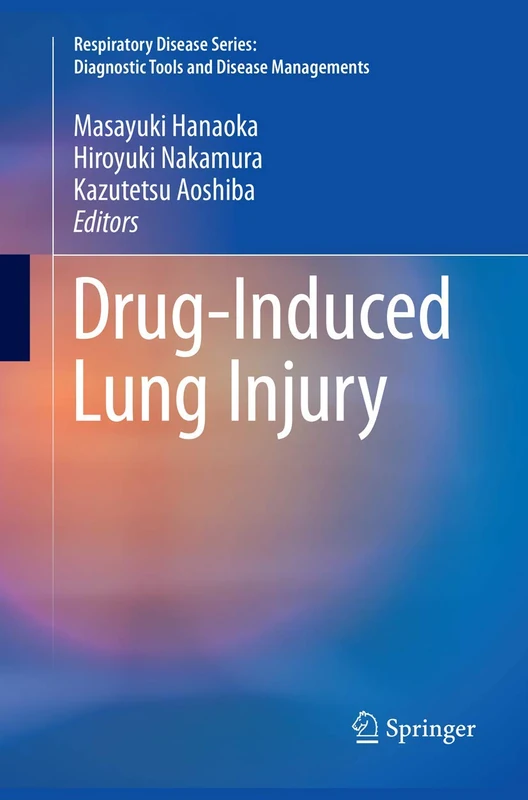 Drug-Induced Lung Injury (Respiratory Disease Series: Diagnostic Tools and Disease Managements)