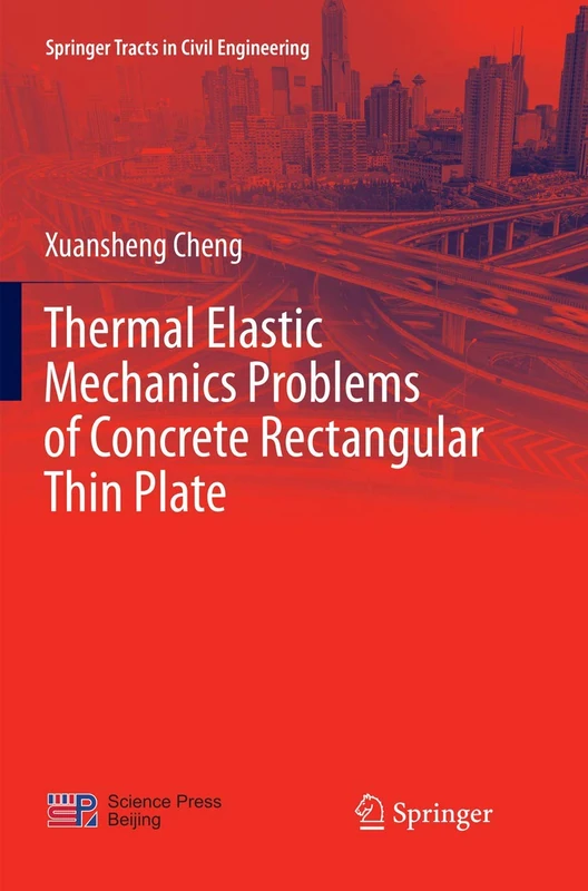 Thermal Elastic Mechanics Problems of Concrete Rectangular Thin Plate (Springer Tracts in Civil Engineering)