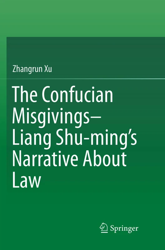 The Confucian Misgivings--Liang Shu-ming’s Narrative About Law: Liang Shu-ming’s Narrative About Law
