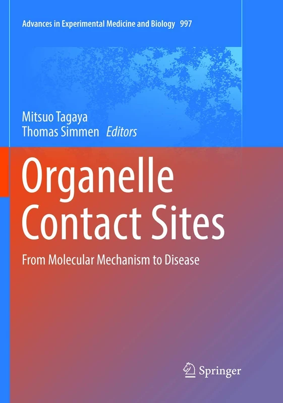 Organelle Contact Sites: From Molecular Mechanism to Disease: 997 (Advances in Experimental Medicine and Biology, 997)