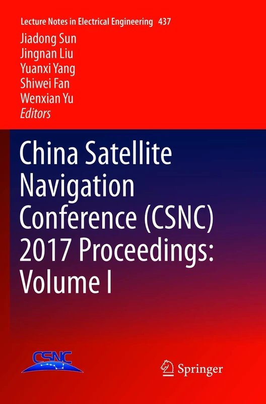 China Satellite Navigation Conference (CSNC) 2017 Proceedings: Volume I: 437 (Lecture Notes in Electrical Engineering, 437)