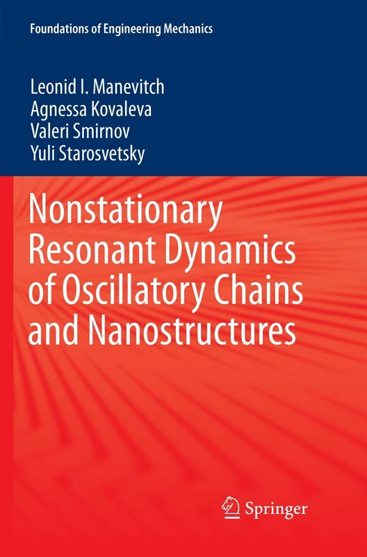 Nonstationary Resonant Dynamics of Oscillatory Chains and Nanostructures (Foundations of Engineering Mechanics)