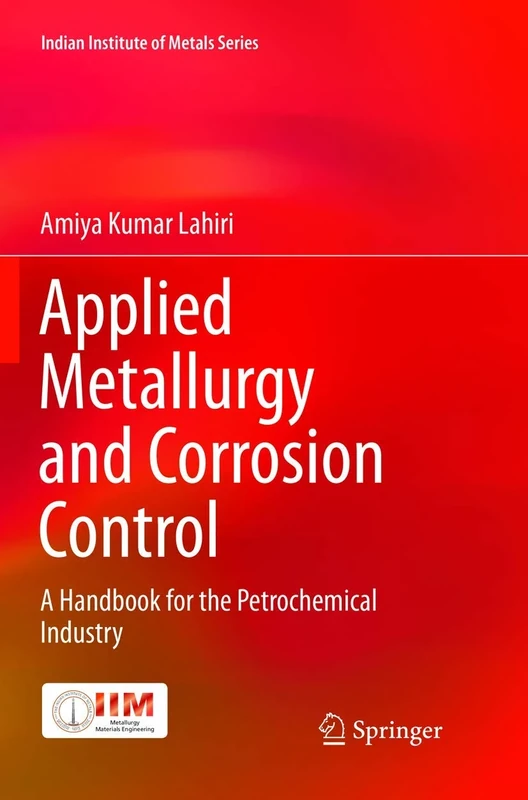 Applied Metallurgy and Corrosion Control: A Handbook for the Petrochemical Industry (Indian Institute of Metals Series)