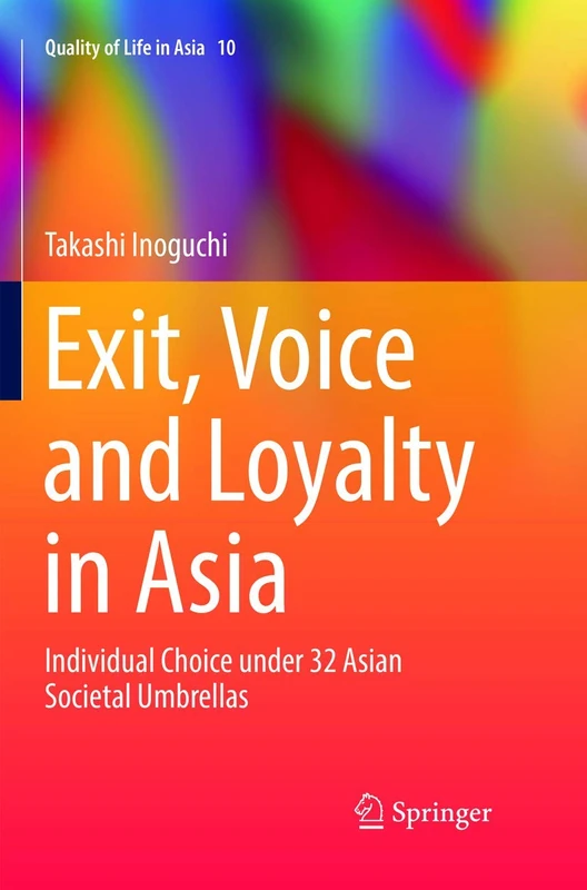 Exit, Voice and Loyalty in Asia: Individual Choice under 32 Asian Societal Umbrellas: 10 (Quality of Life in Asia, 10) - Image 1