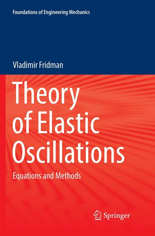 Theory of Elastic Oscillations: Equations and Methods (Foundations of Engineering Mechanics)