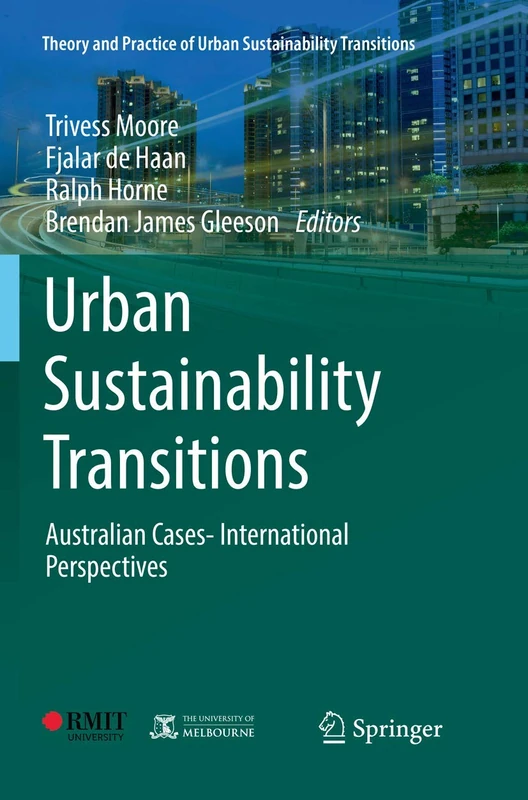 Urban Sustainability Transitions: Australian Cases- International Perspectives (Theory and Practice of Urban Sustainability Transitions)