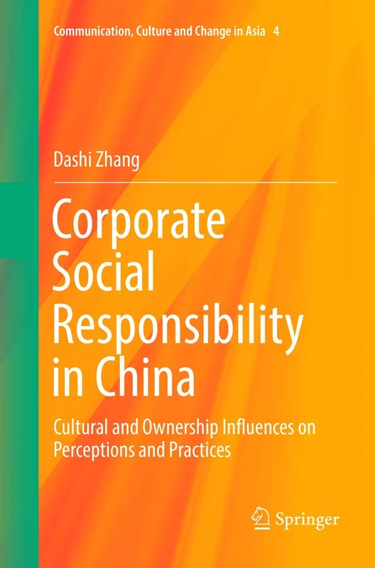 Corporate Social Responsibility in China: Cultural and Ownership Influences on Perceptions and Practices: 4 (Communication, Culture and Change in Asia, 4)