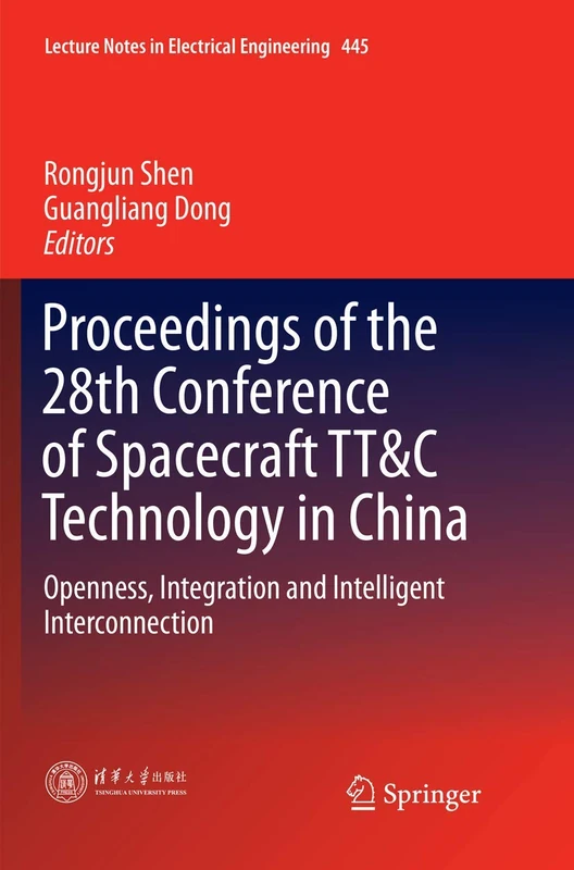 Proceedings of the 28th Conference of Spacecraft TT&C Technology in China: Openness, Integration and Intelligent Interconnection: 445 (Lecture Notes in Electrical Engineering, 445)