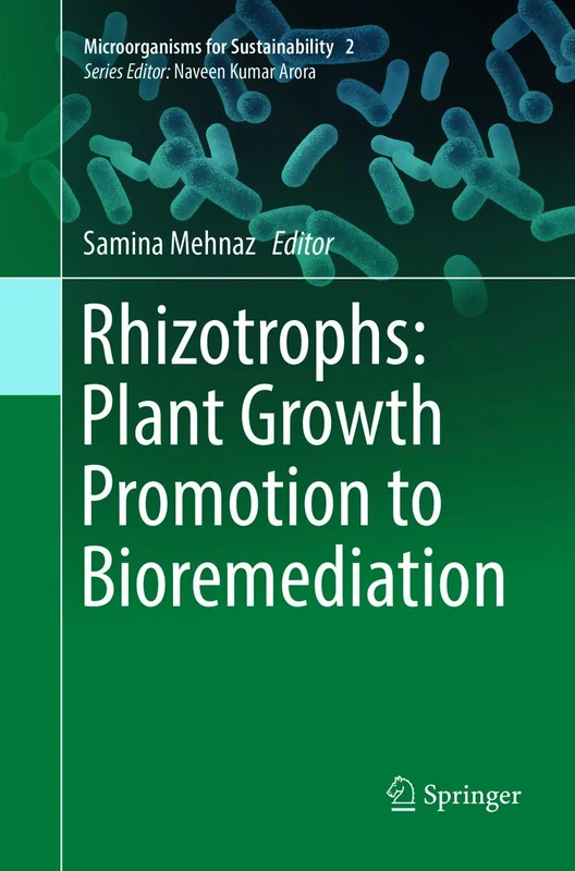 Rhizotrophs: Plant Growth Promotion to Bioremediation: 2 (Microorganisms for Sustainability, 2)