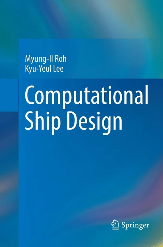 Computational Ship Design: 4 (Springer Series on Naval Architecture, Marine Engineering, S)