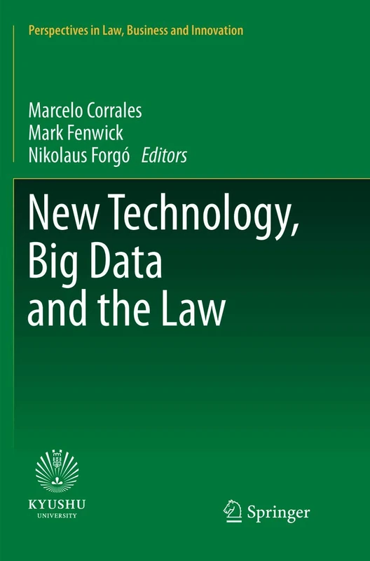 New Technology, Big Data and the Law (Perspectives in Law, Business and Innovation)