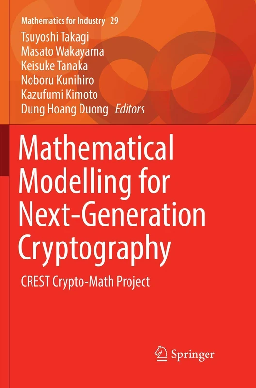 Mathematical Modelling for Next-Generation Cryptography: CREST Crypto-Math Project: 29 (Mathematics for Industry, 29) - Image 1
