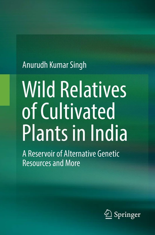 Wild Relatives of Cultivated Plants in India: A Reservoir of Alternative Genetic Resources and More