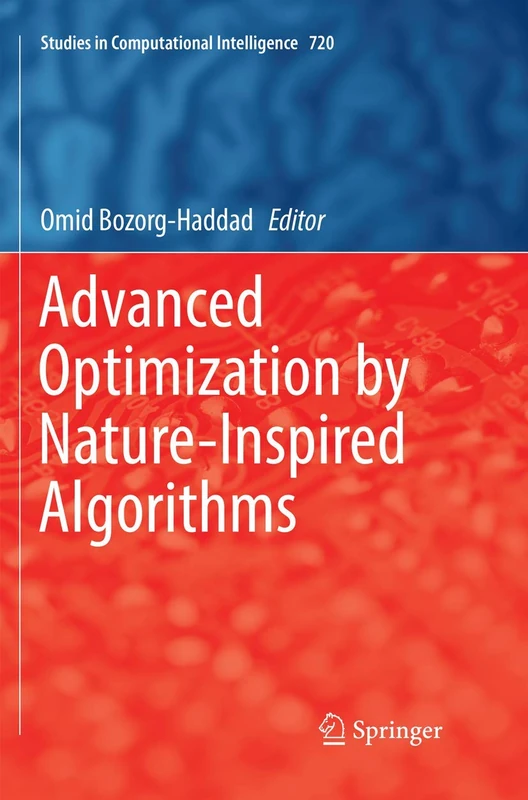 Advanced Optimization by Nature-Inspired Algorithms: 720 (Studies in Computational Intelligence, 720)