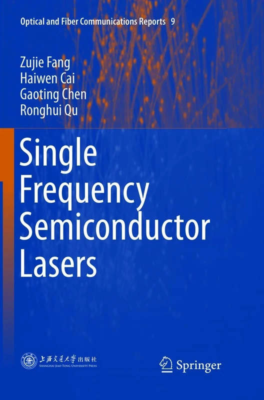 Single Frequency Semiconductor Lasers: 9 (Optical and Fiber Communications Reports, 9)