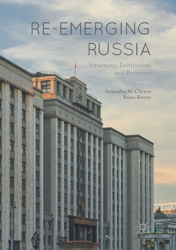 Re-emerging Russia: Structures, Institutions and Processes
