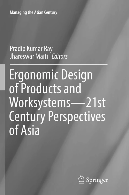Ergonomic Design of Products and Worksystems - 21st Century Perspectives of Asia (Managing the Asian Century)