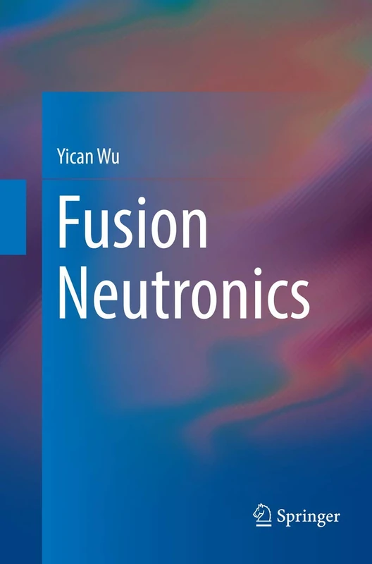 Springer Fusion Neutronics: 271 (Springer Tracts in Modern Physics)